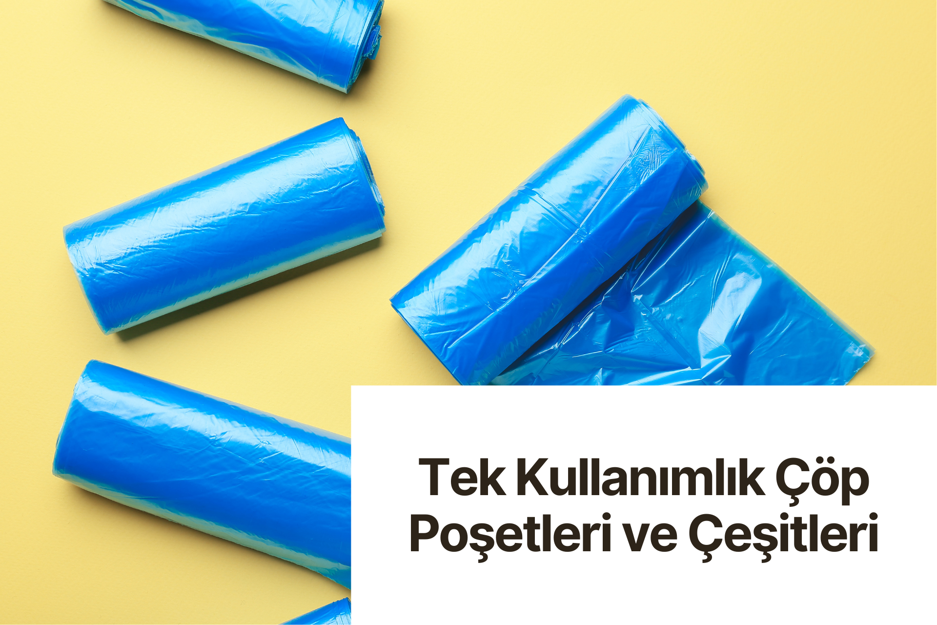 Tek Kullanımlık Çöp Poşetleri ve Çeşitleri